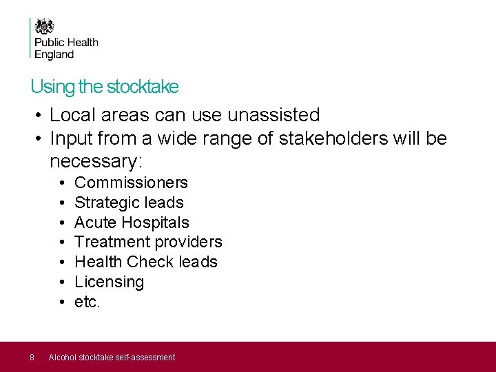 Using the stocktake • Local areas can use unassisted • Input from a wide