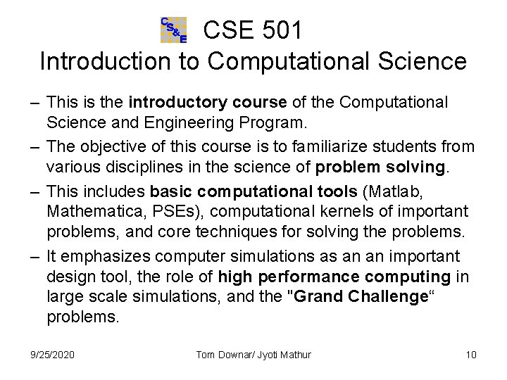 CSE 501 Introduction to Computational Science – This is the introductory course of the CSE 501 Introduction to Computational Science – This is the introductory course of the