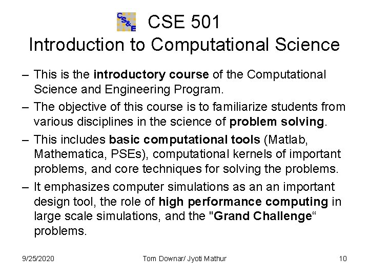 CSE 501 Introduction to Computational Science – This is the introductory course of the