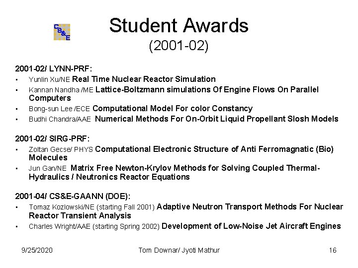 Student Awards (2001 -02) 2001 -02/ LYNN-PRF: • Yunlin Xu/NE Real Time Nuclear Reactor Student Awards (2001 -02) 2001 -02/ LYNN-PRF: • Yunlin Xu/NE Real Time Nuclear Reactor