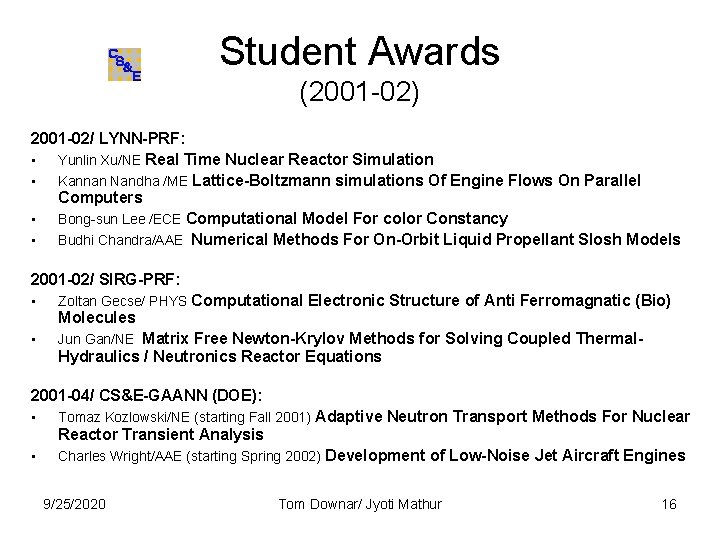 Student Awards (2001 -02) 2001 -02/ LYNN-PRF: • Yunlin Xu/NE Real Time Nuclear Reactor