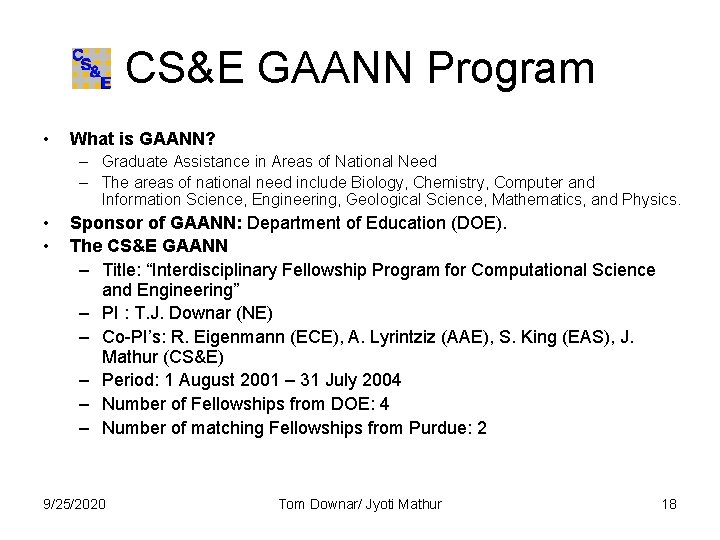 CS&E GAANN Program • What is GAANN? – Graduate Assistance in Areas of National CS&E GAANN Program • What is GAANN? – Graduate Assistance in Areas of National