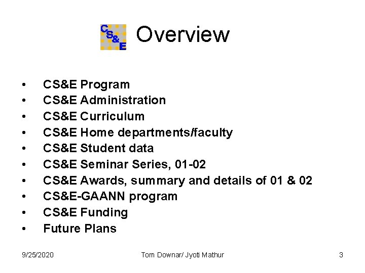 Overview • • • CS&E Program CS&E Administration CS&E Curriculum CS&E Home departments/faculty CS&E