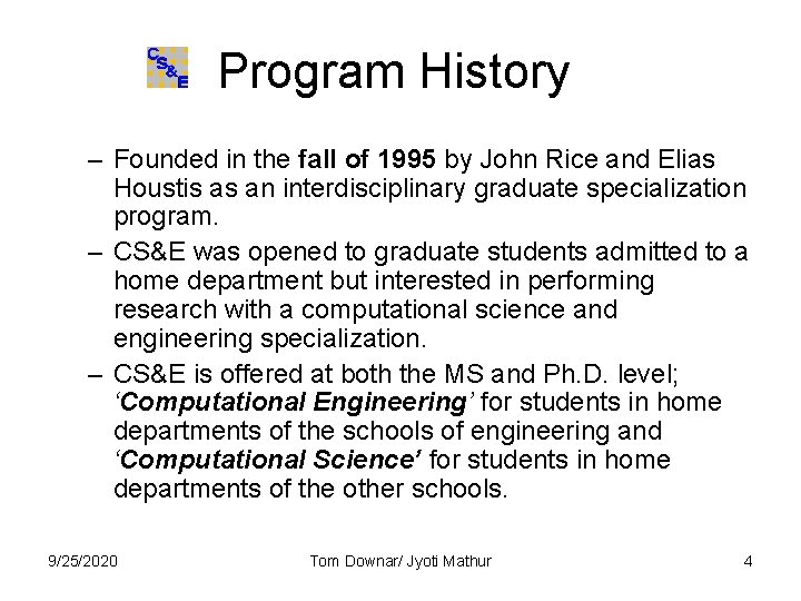 Program History – Founded in the fall of 1995 by John Rice and Elias