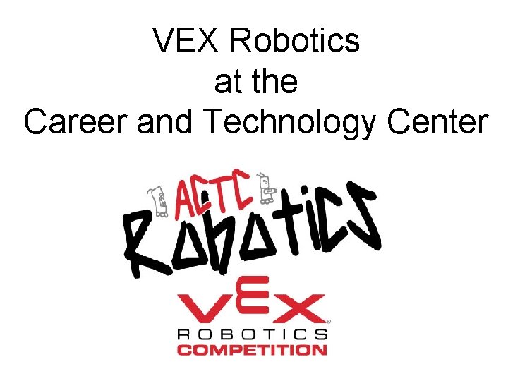 VEX Robotics at the Career and Technology Center 