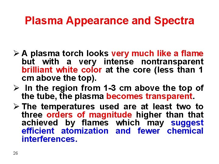 Plasma Appearance and Spectra Ø A plasma torch looks very much like a flame