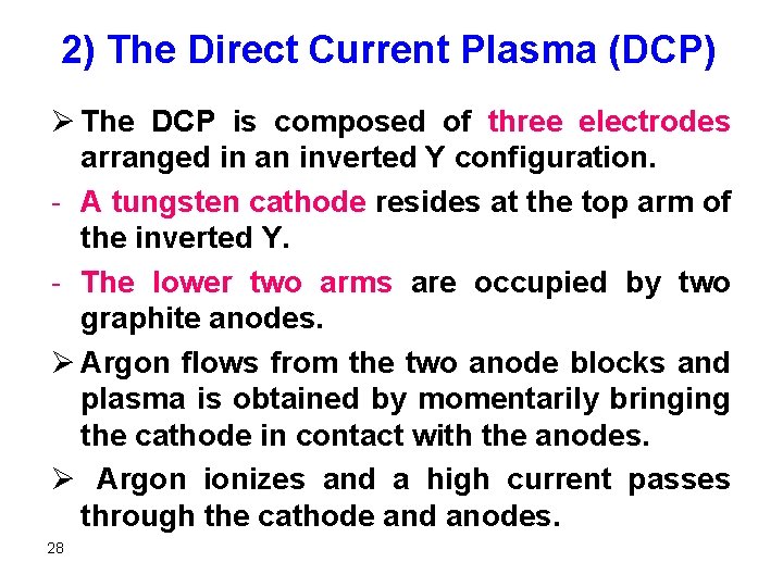 2) The Direct Current Plasma (DCP) Ø The DCP is composed of three electrodes