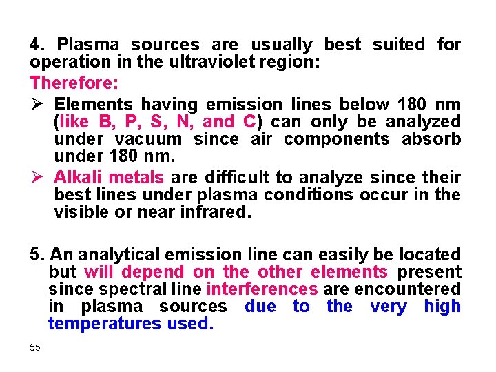 4. Plasma sources are usually best suited for operation in the ultraviolet region: Therefore: