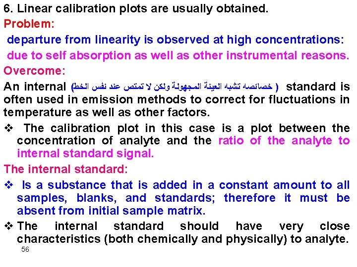 6. Linear calibration plots are usually obtained. Problem: departure from linearity is observed at