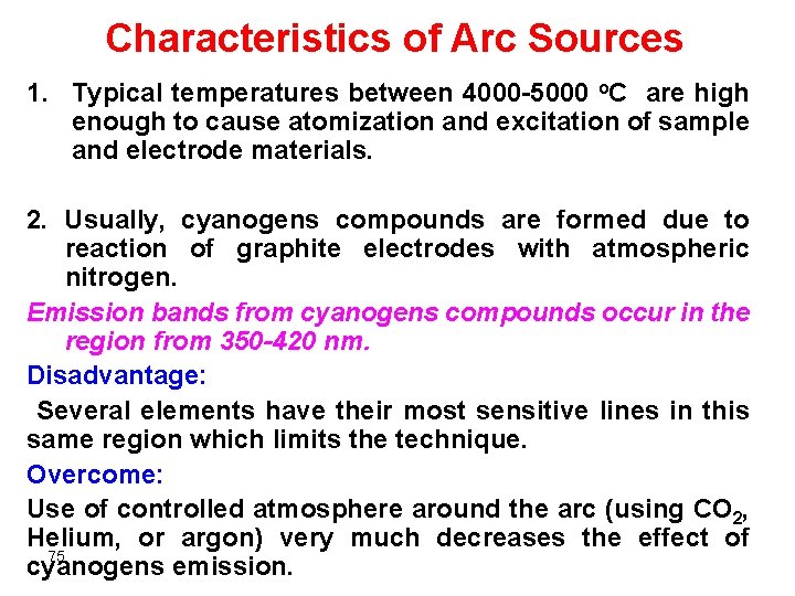 Characteristics of Arc Sources 1. Typical temperatures between 4000 -5000 o. C are high
