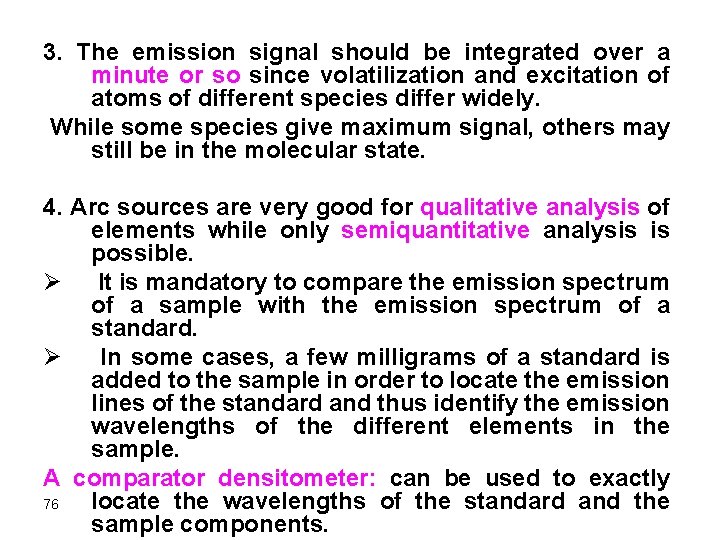 3. The emission signal should be integrated over a minute or so since volatilization