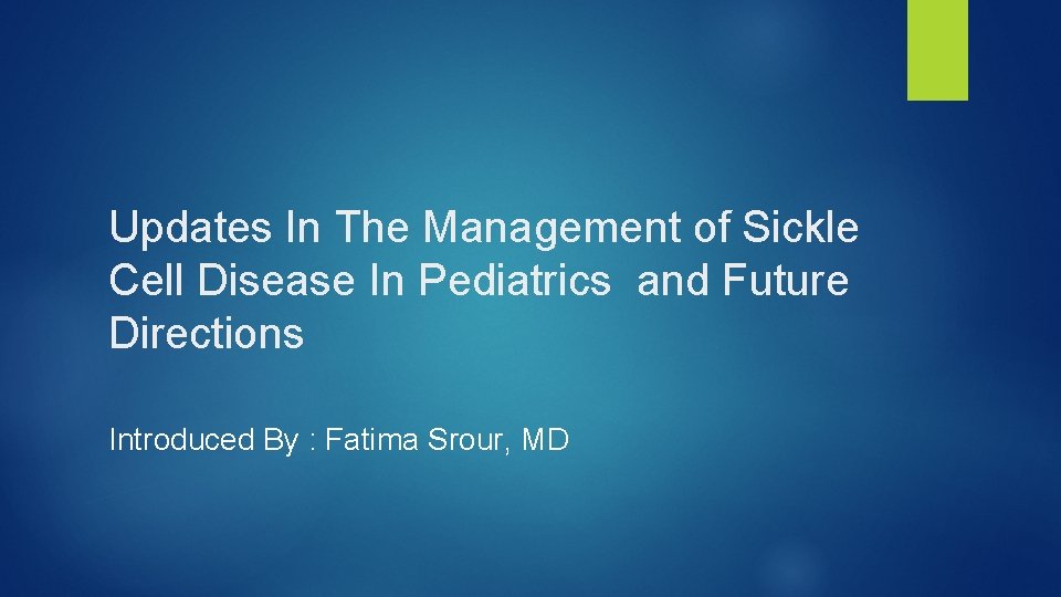 Updates In The Management of Sickle Cell Disease In Pediatrics and Future Directions Introduced