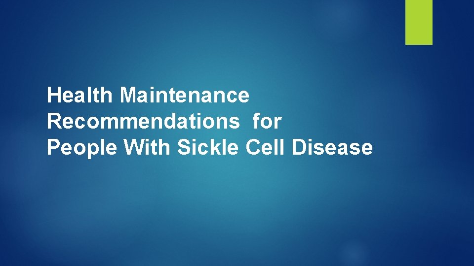 Health Maintenance Recommendations for People With Sickle Cell Disease 