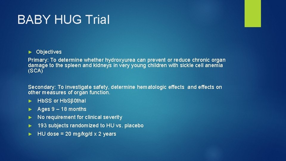 BABY HUG Trial ► Objectives Primary: To determine whether hydroxyurea can prevent or reduce