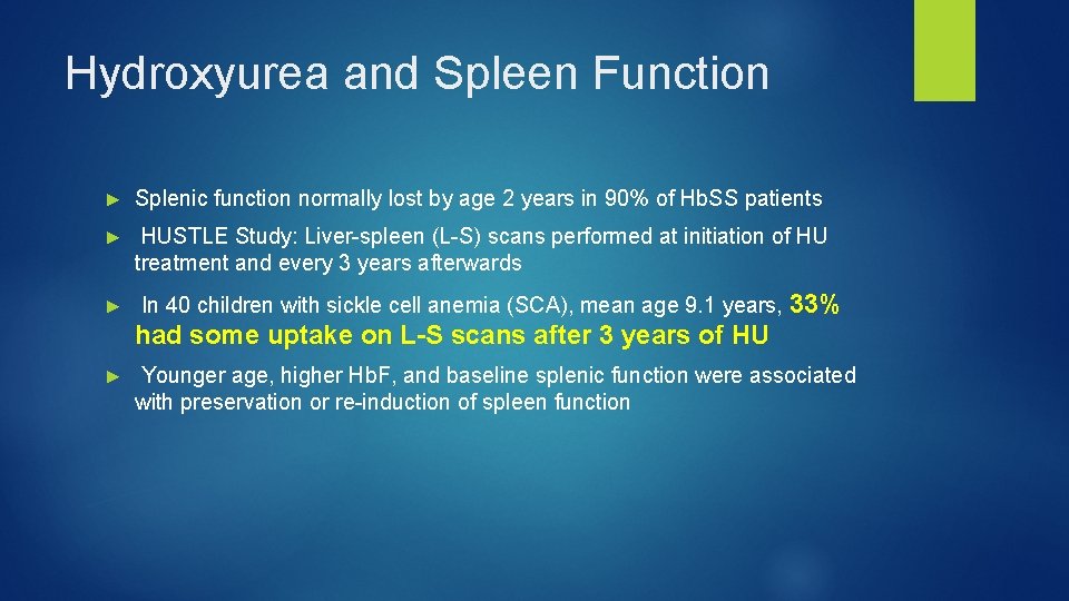 Hydroxyurea and Spleen Function ► Splenic function normally lost by age 2 years in