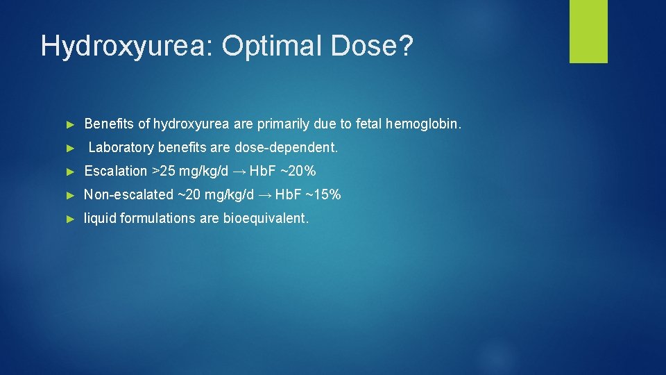 Hydroxyurea: Optimal Dose? ► Benefits of hydroxyurea are primarily due to fetal hemoglobin. ►