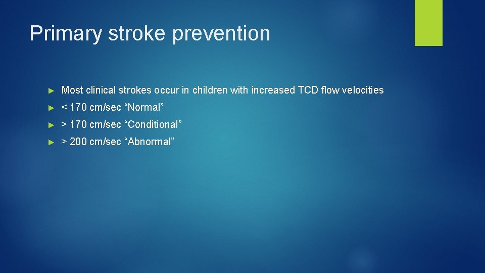 Primary stroke prevention ► Most clinical strokes occur in children with increased TCD flow