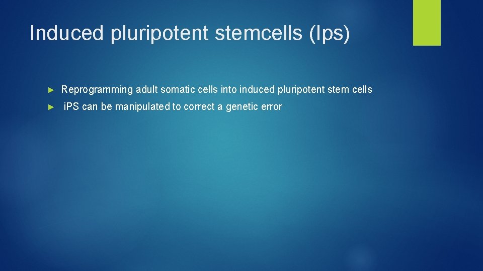 Induced pluripotent stemcells (Ips) ► Reprogramming adult somatic cells into induced pluripotent stem cells