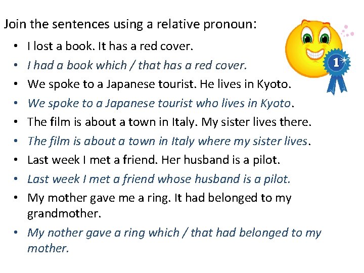 Join the sentences using a relative pronoun: I lost a book. It has a