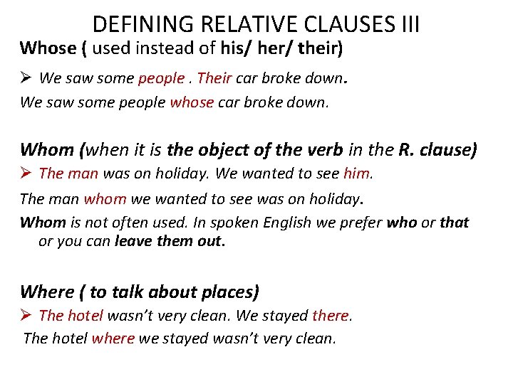DEFINING RELATIVE CLAUSES III Whose ( used instead of his/ her/ their) Ø We