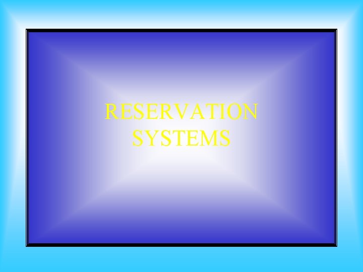 RESERVATION SYSTEMS 