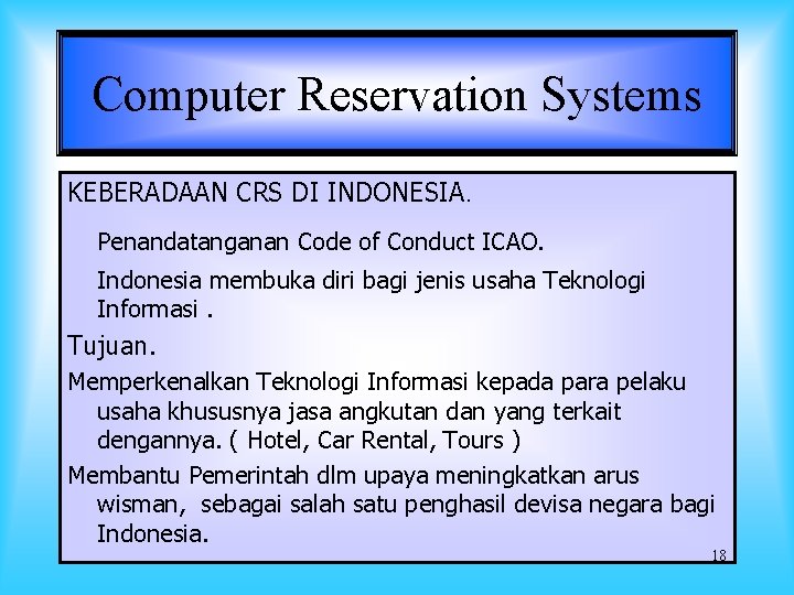 Computer Reservation Systems KEBERADAAN CRS DI INDONESIA. Penandatanganan Code of Conduct ICAO. Indonesia membuka