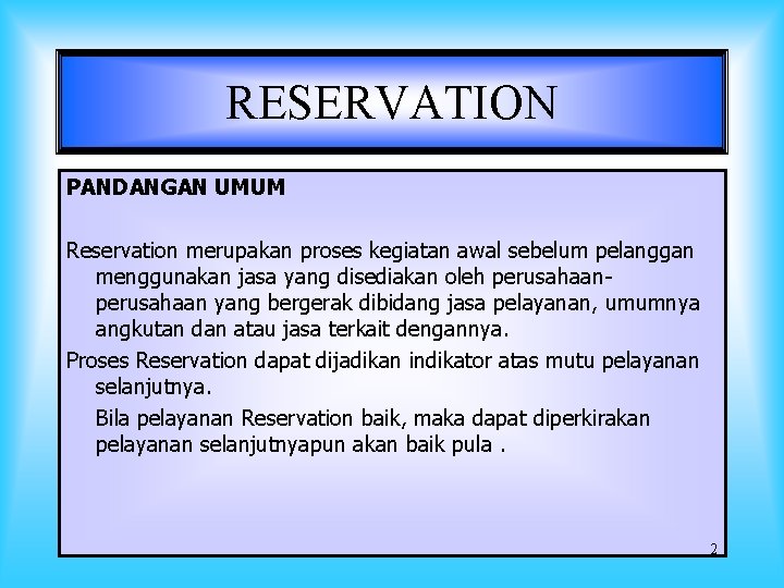 RESERVATION PANDANGAN UMUM Reservation merupakan proses kegiatan awal sebelum pelanggan menggunakan jasa yang disediakan