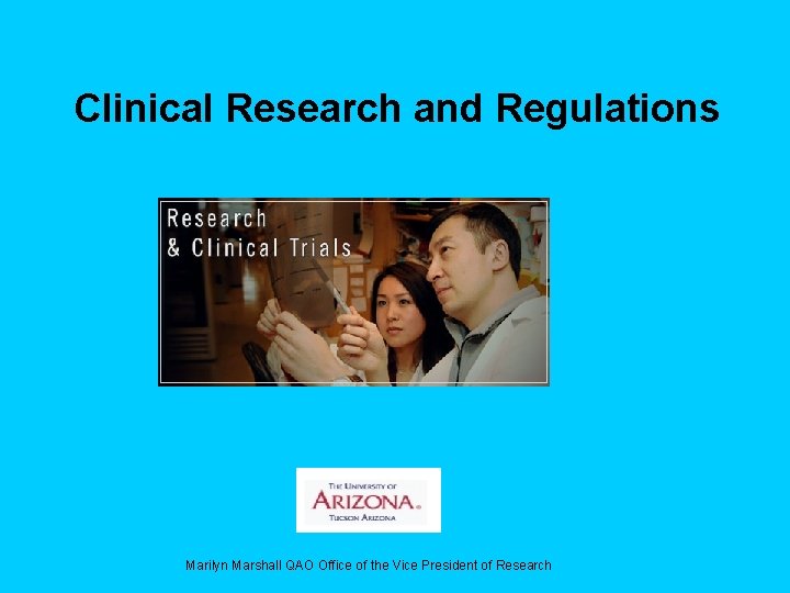 Clinical Research and Regulations Marilyn Marshall QAO Office of the Vice President of Research