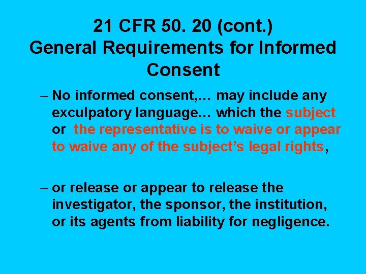 21 CFR 50. 20 (cont. ) General Requirements for Informed Consent – No informed