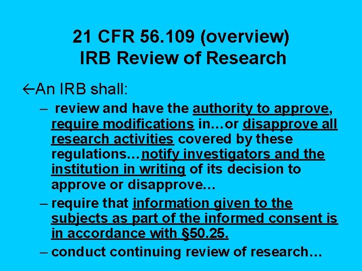 21 CFR 56. 109 (overview) IRB Review of Research ßAn IRB shall: – review