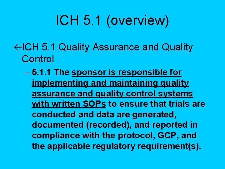 ICH 5. 1 (overview) ßICH 5. 1 Quality Assurance and Quality Control – 5.