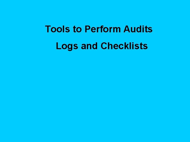 Tools to Perform Audits Logs and Checklists 