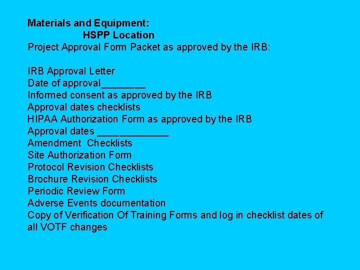 Materials and Equipment: HSPP Location Project Approval Form Packet as approved by the IRB: