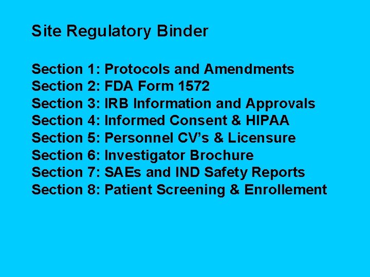 Site Regulatory Binder Section 1: Protocols and Amendments Section 2: FDA Form 1572 Section