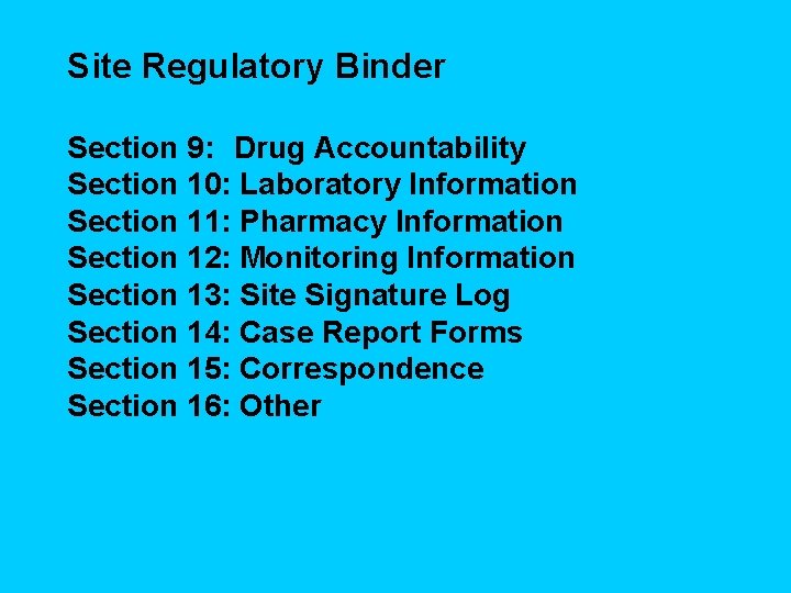 Site Regulatory Binder Section 9: Drug Accountability Section 10: Laboratory Information Section 11: Pharmacy