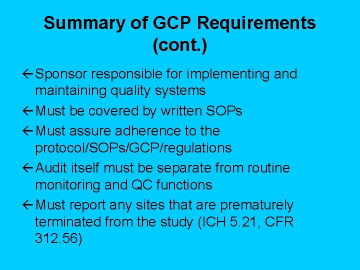 Summary of GCP Requirements (cont. ) ß Sponsor responsible for implementing and maintaining quality