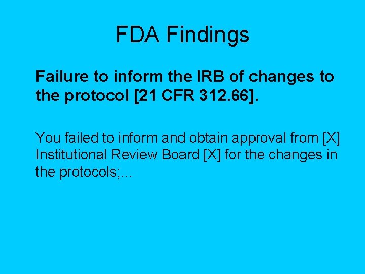 FDA Findings Failure to inform the IRB of changes to the protocol [21 CFR