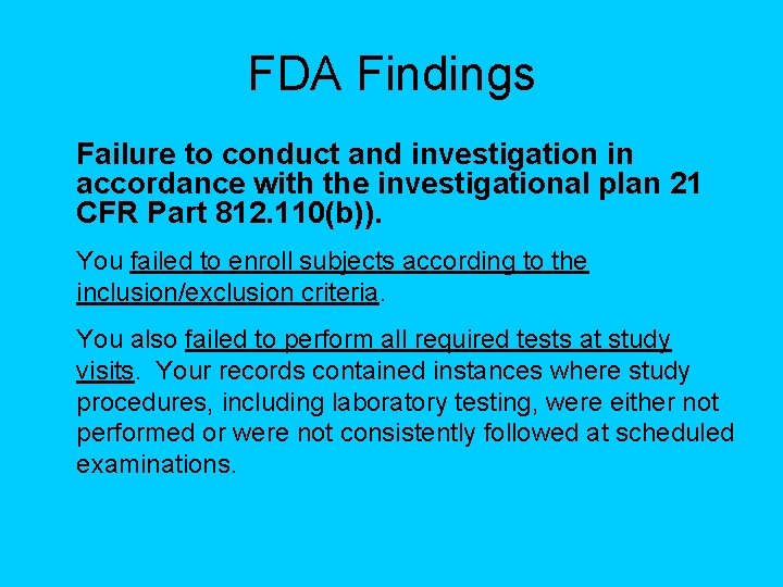 FDA Findings Failure to conduct and investigation in accordance with the investigational plan 21