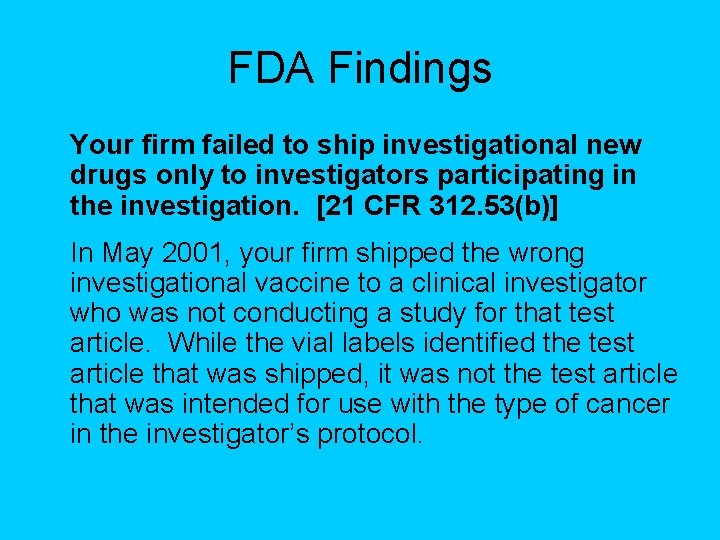 FDA Findings Your firm failed to ship investigational new drugs only to investigators participating