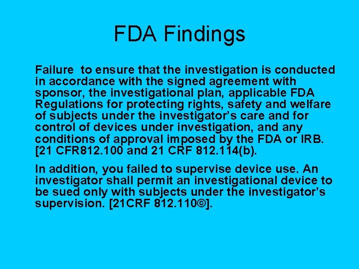 FDA Findings Failure to ensure that the investigation is conducted in accordance with the