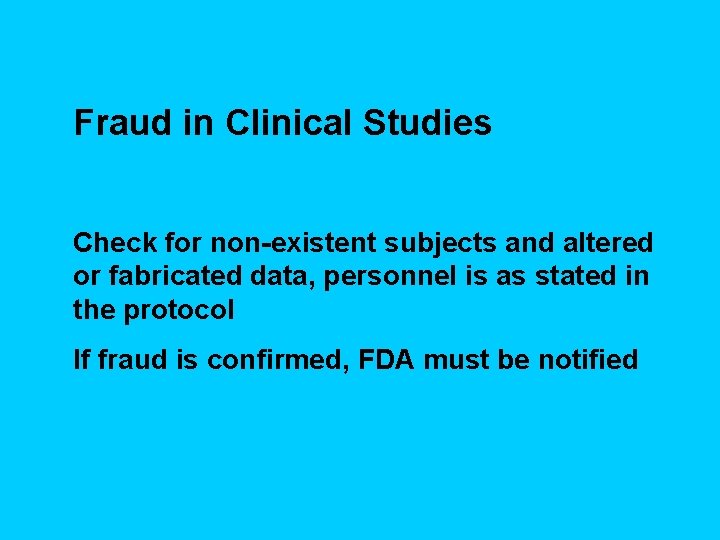 Fraud in Clinical Studies Check for non-existent subjects and altered or fabricated data, personnel