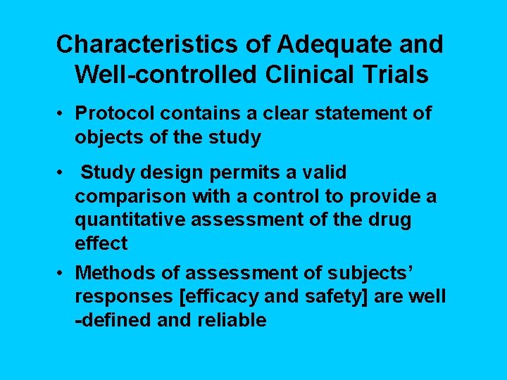 Characteristics of Adequate and Well-controlled Clinical Trials • Protocol contains a clear statement of