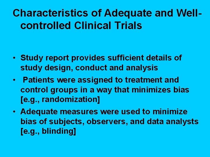 Characteristics of Adequate and Well- controlled Clinical Trials • Study report provides sufficient details