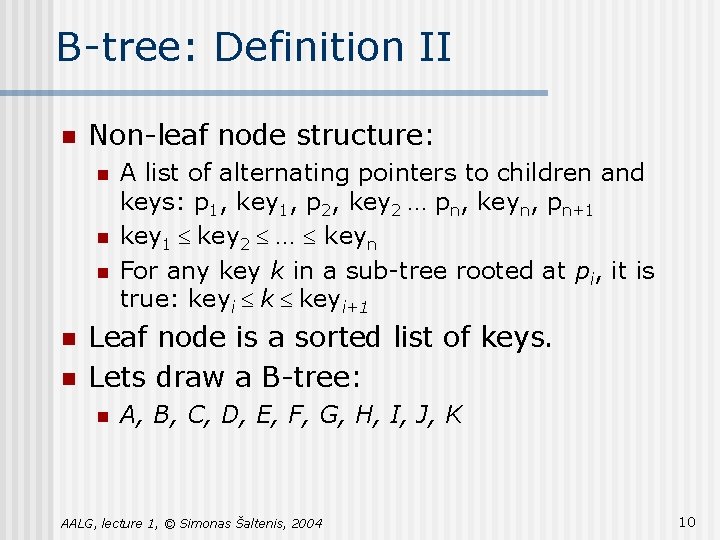 B-tree: Definition II n Non-leaf node structure: n n n A list of alternating B-tree: Definition II n Non-leaf node structure: n n n A list of alternating