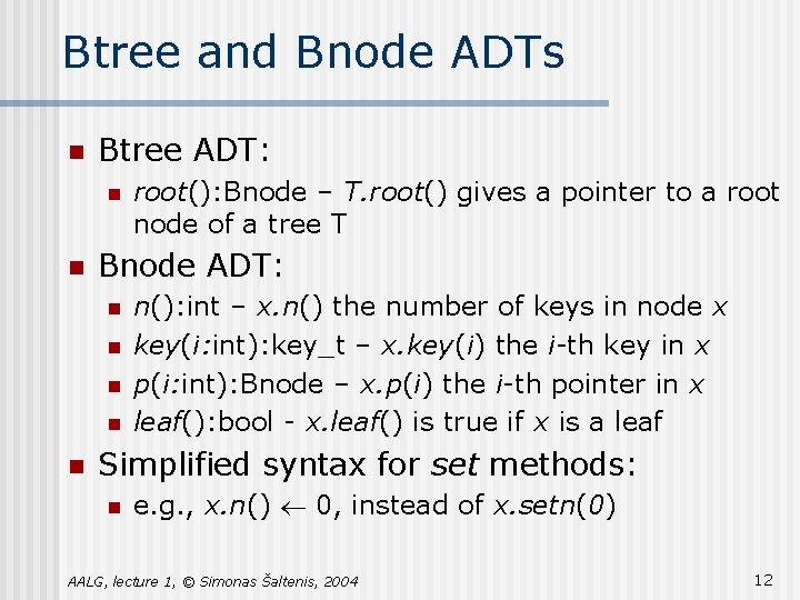 Btree and Bnode ADTs n Btree ADT: n n Bnode ADT: n n n Btree and Bnode ADTs n Btree ADT: n n Bnode ADT: n n n