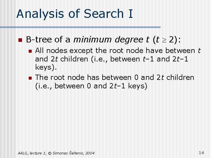 Analysis of Search I n B-tree of a minimum degree t (t ³ 2): Analysis of Search I n B-tree of a minimum degree t (t ³ 2):