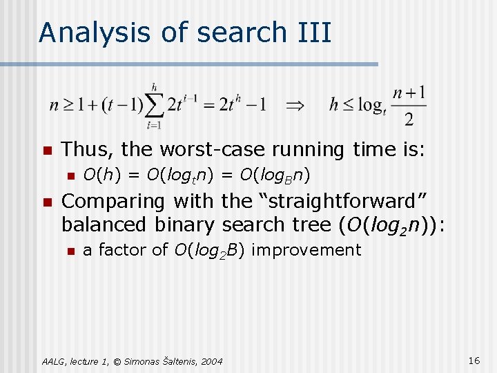 Analysis of search III n Thus, the worst-case running time is: n n O(h) Analysis of search III n Thus, the worst-case running time is: n n O(h)
