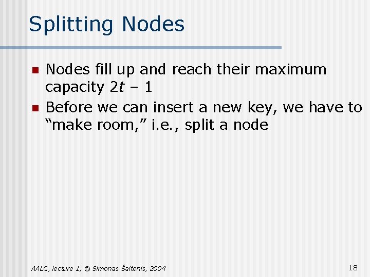 Splitting Nodes n n Nodes fill up and reach their maximum capacity 2 t Splitting Nodes n n Nodes fill up and reach their maximum capacity 2 t