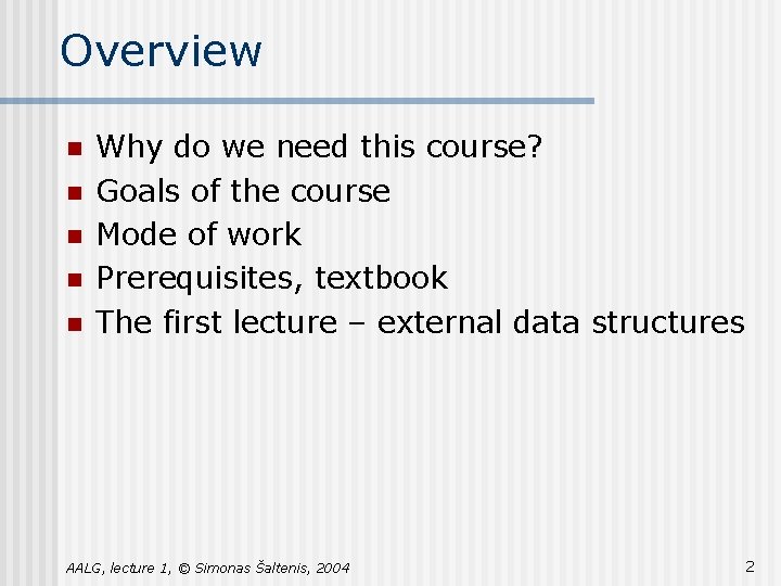 Overview n n n Why do we need this course? Goals of the course Overview n n n Why do we need this course? Goals of the course