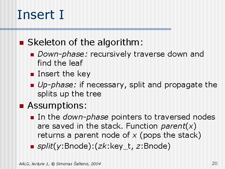 Insert I n Skeleton of the algorithm: n n Down-phase: recursively traverse down and Insert I n Skeleton of the algorithm: n n Down-phase: recursively traverse down and